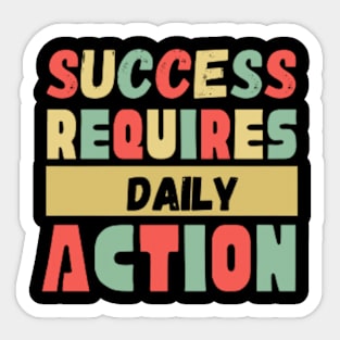 Success Requires Daily Action Sticker